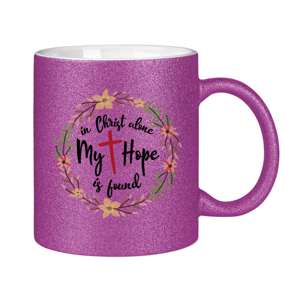 Glitzertasse in christ alone my hope is found