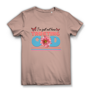 Damen Bio T-Shirt i am just out here trusting god