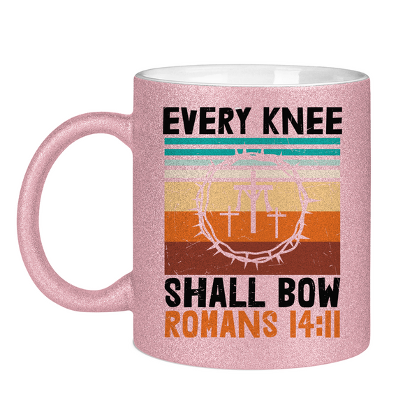 Glitzertasse every knee shall bow romans 14:11