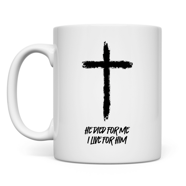 Tasse he died for me i live for him