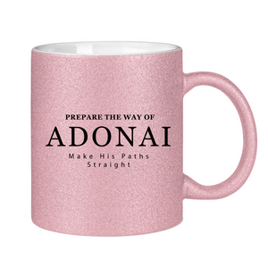 Glitzertasse prepare the way of adonai