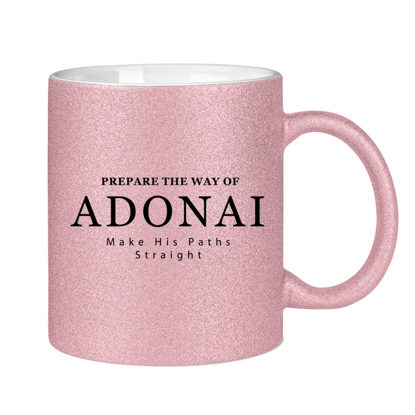 Glitzertasse prepare the way of adonai