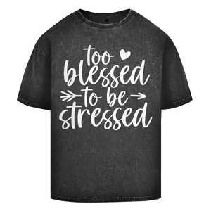 Oversize Washed T-Shirt to blessed to be stressed