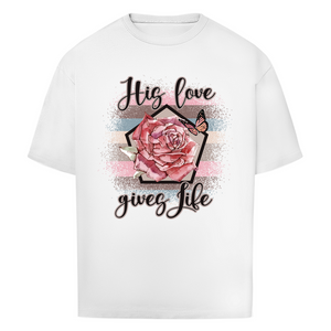 Oversize T-Shirt his love gives life