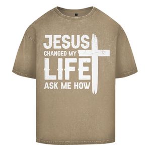 Oversize Washed T-Shirt jesus changed my life ask me how