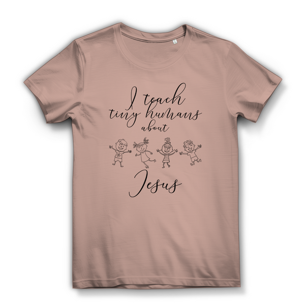 Damen Bio T-Shirt i teach tiny humans about jesus