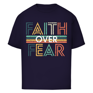 Oversize T-Shirt faith over fear