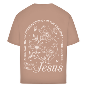 Oversize T-Shirt there was jesus
