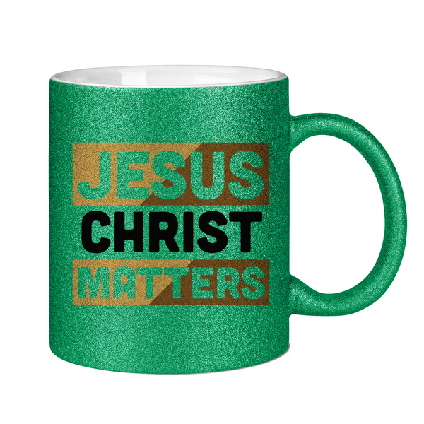 Glitzertasse jesus christ matters