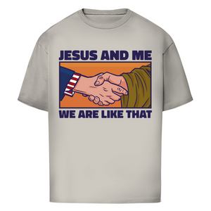 Oversize T-Shirt jesus and me we are like that