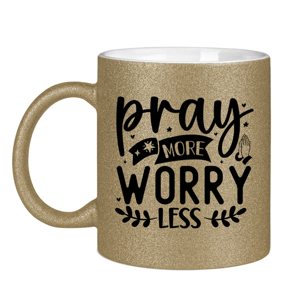 Glitzertasse pray more worry less