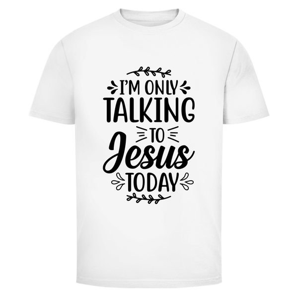 Herren T-Shirt i am only talking to jesus today