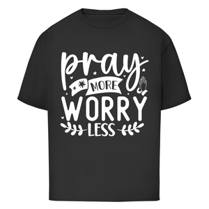 Oversize T-Shirt pray more worry less