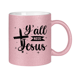 Glitzertasse y'all need jesus