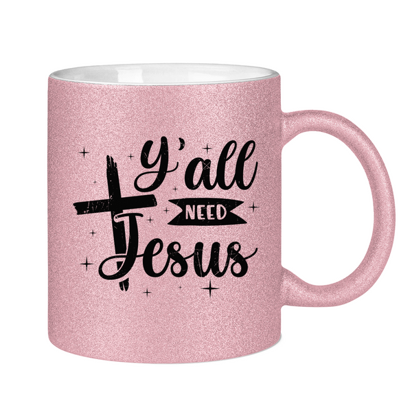 Glitzertasse y'all need jesus