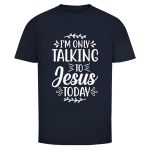 Herren T-Shirt i am only talking to jesus today