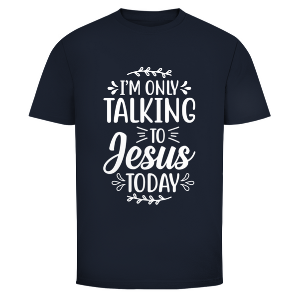 Herren T-Shirt i am only talking to jesus today