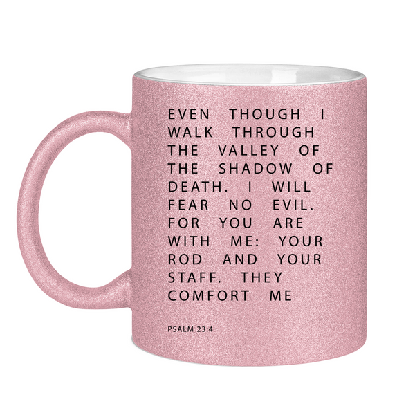 Glitzertasse i will fear no evil psalm 23:4