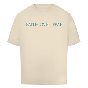 Oversize T-Shirt faith over fear psalm 118:6