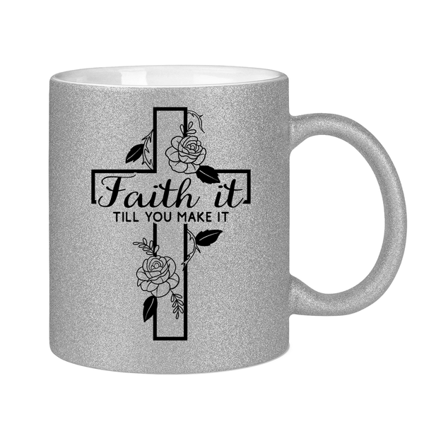 Glitzertasse faith it till you make it