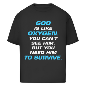 Oversize T-Shirt god is like oxygen