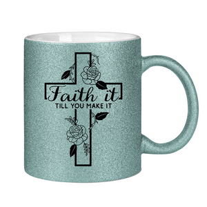 Glitzertasse faith it till you make it