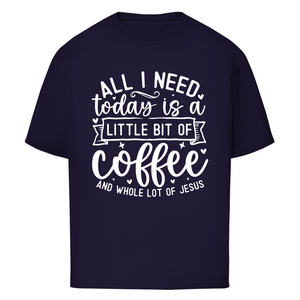 Oversize T-Shirt little bit of coffee and whole lot of jesus
