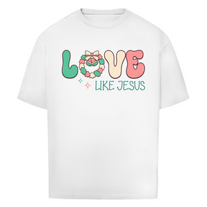 Oversize T-Shirt love like jesus