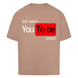 Oversize T-Shirt god wants you to be saved