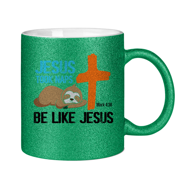 Glitzertasse jesus took naps