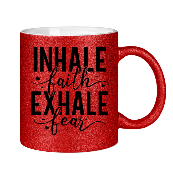 Glitzertasse inhale faith exhale fear