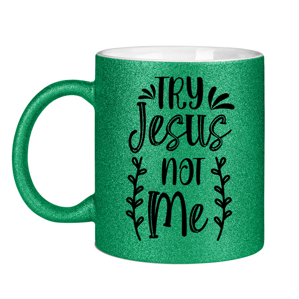 Glitzertasse try jesus not me