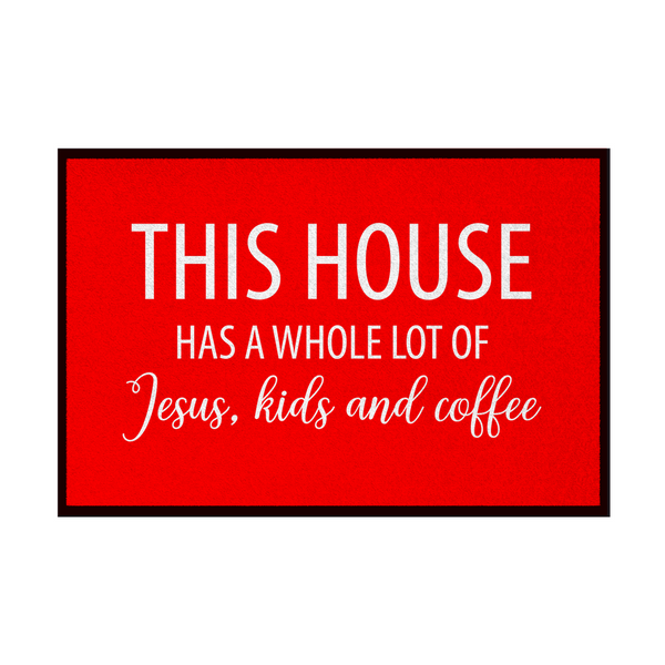 Fußmatte mit Gummirand this house has a whole lot of jesus kids and coffee