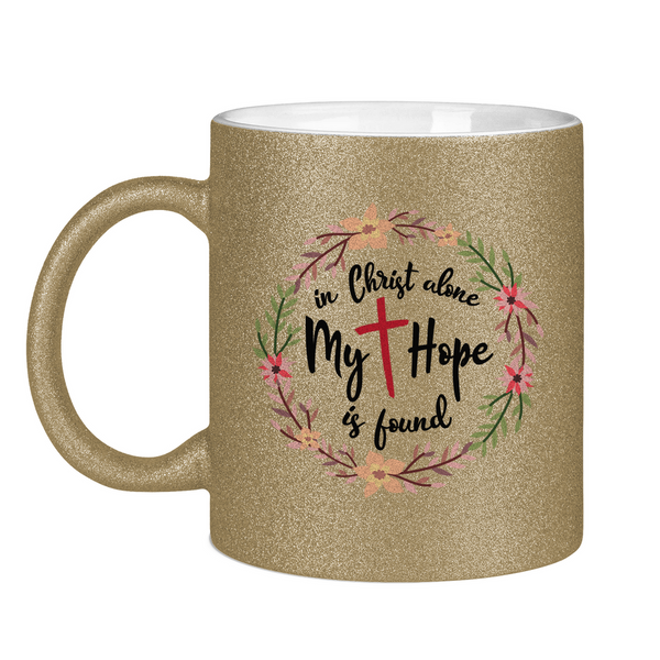 Glitzertasse in christ alone my hope is found