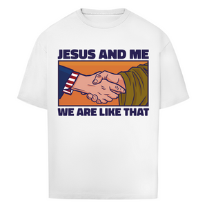 Oversize T-Shirt jesus and me we are like that