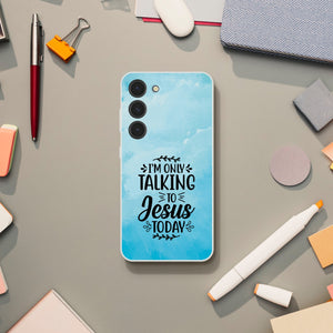 i am talking to jesus today Samsung-Hülle