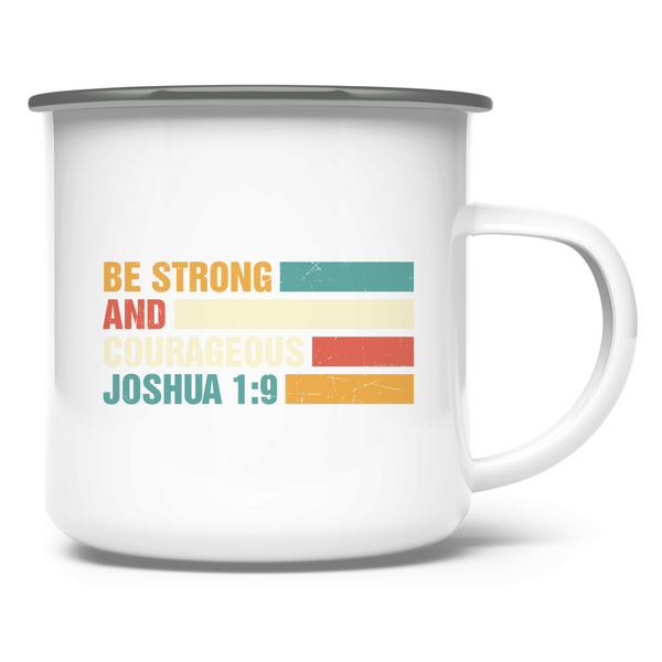 Emaille Tasse be strong and courageous joshua 1:9