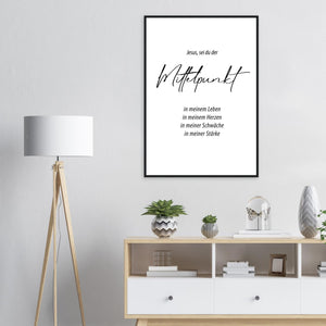 jesus, sei du der mittelpunkt Poster mit Holzrahmen