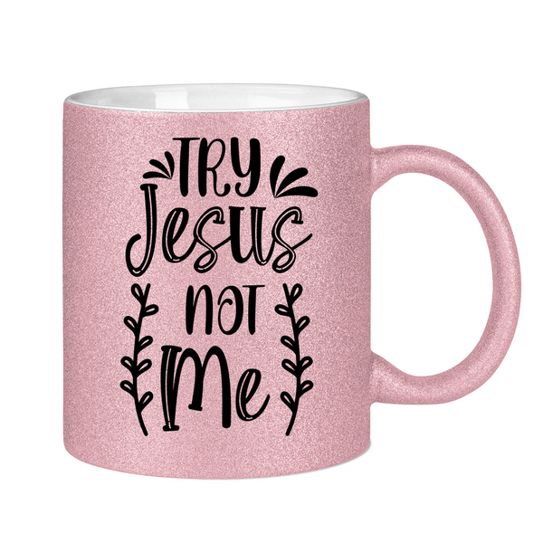 Glitzertasse try jesus not me