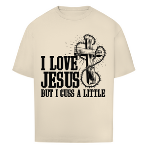Oversize T-Shirt i love jesus but i cuss a little
