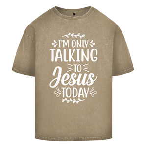 Oversize Washed T-Shirt i am only talking to jesus today