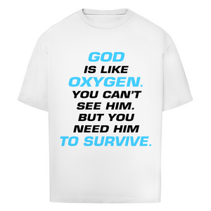 Oversize T-Shirt god is like oxygen