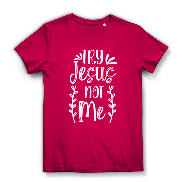 Damen Bio T-Shirt try jesus not me