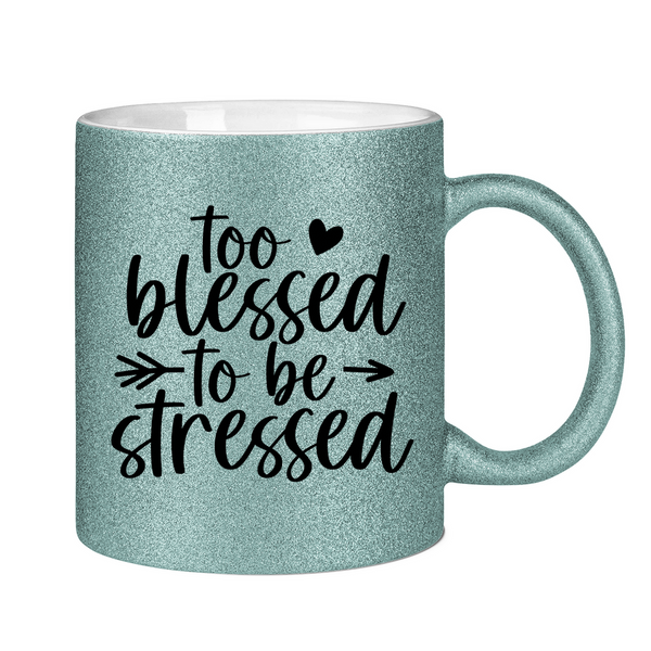 Glitzertasse to blessed to be stressed