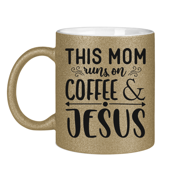 Glitzertasse this mom runs on coffee & jesus