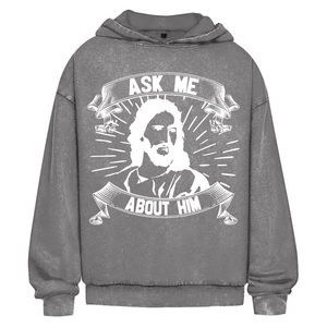 Oversize Washed Hoodie ask me about him