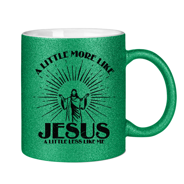 Glitzertasse more like jesus less like me