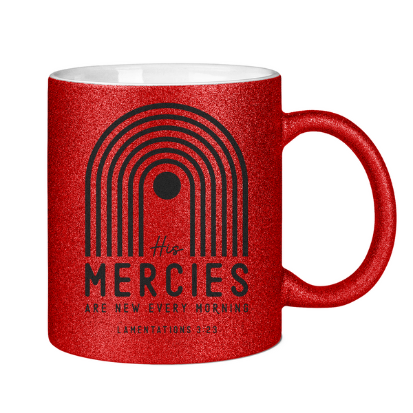 Glitzertasse his mercies lamentations 3:23