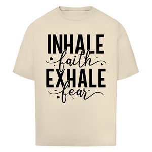 Oversize T-Shirt inhale faith exhale fear
