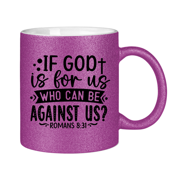 Glitzertasse if god is for us who can be against us?